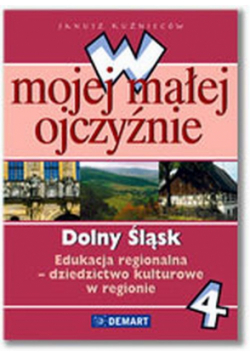 W mojej małej ojczyźnie 4 Dolny Śląsk