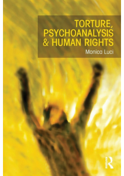 Torture, Psychoanalysis and Human Rights