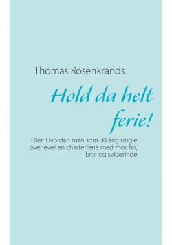 Hold da helt ferie!