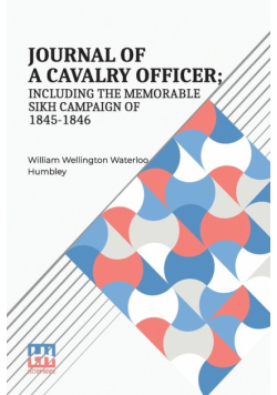 Journal Of A Cavalry Officer; Including The Memorable Sikh Campaign Of 1845-1846.