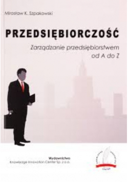 Przedsiębiorczość Zarządzanie przedsiębiorstwem od A do Z