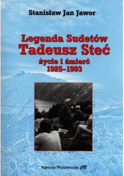Legenda Sudetów Tadeusz Steć życie i  śmierć 1925 - 1933