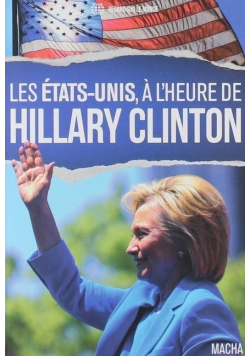 Les Etats  Unis  a L heure de Hillary Clinton