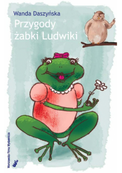 Daszyńska Wanda - Przygody żabki Ludwiki