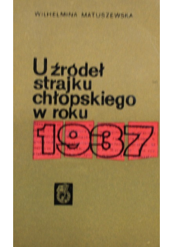U źródeł strajku chłopskiego roku 1937