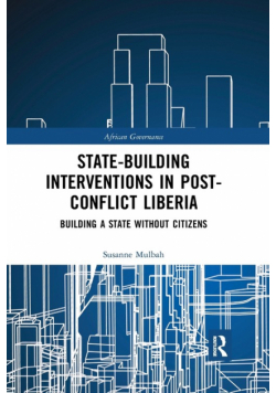 State-building Interventions in Post-Conflict Liberia