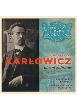 Polska liryka wokalna: M. Karłowicz CD