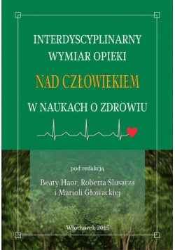 Interdyscyplinarny wymiar opieki nad człowiekiem w naukach o zdrowiu