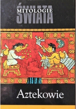 Mitologie świata  Aztekowie
