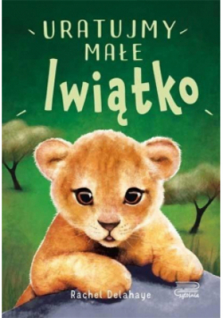 Na pomoc zwierzakom Uratujmy małe lwiątko