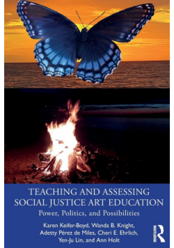 Teaching and Assessing Social Justice Art Education