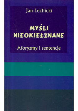 Myśli nieokiełznane. Aforyzmy i sentencje