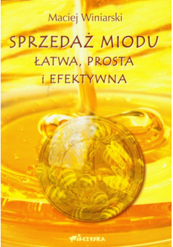 M. - Sprzedaż miodu Łatwa, prosta i efektywna