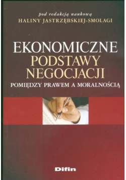 Ekonomiczne podstawy negocjacji: Pomiędzy prawem a moralnością