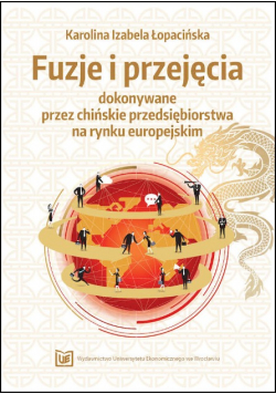 Fuzje i przejęcia dokonywane przez chińskie przedsiębiorstwa na rynku europejskim
