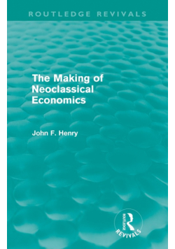 The Making of Neoclassical Economics (Routledge Revivals)