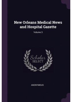 New Orleans Medical News and Hospital Gazette; Volume 3