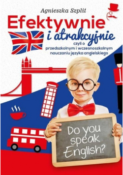 Efektywnie i atrakcyjnie, czyli o przedszkolnym nauczaniu języka angielskiego