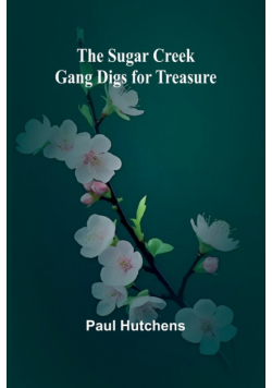 The Sugar Creek Gang Digs for Treasure