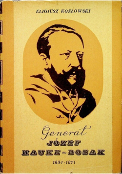 Generał Józef Hauke  Bosak 1834 - 1871