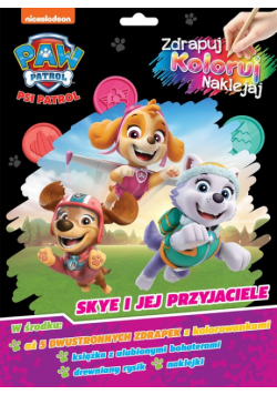 Skye i jej przyjaciele. Psi Patrol. Zdrapuj, koloruj, naklejaj
