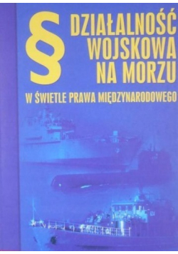 Działalność Wojskowa na Morzu w świetle prawa międzynarodowego