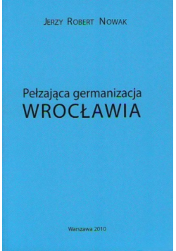 Pełzająca germanizacja Wrocławia