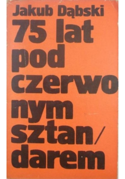 75 lat pod czerwonym sztandarem