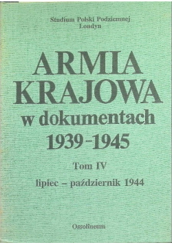 Armia Krajowa w dokumentach 1939 - 1945 Tom IV
