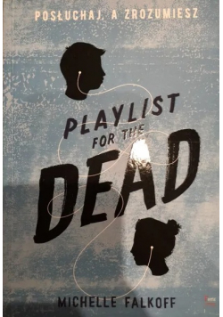 Playlist for the Dead  Posłuchaj  a zrozumiesz