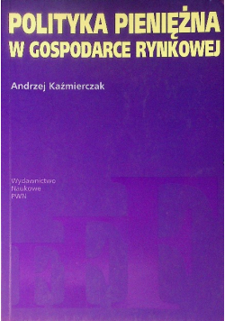 Polityka pieniężna w gospodarce rynkowej