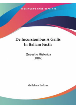 De Incursionibus A Gallis In Italiam Factis