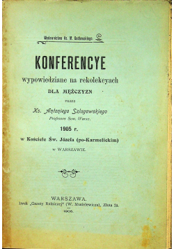 Konferencye wypowiedziane na rekolekcyach dla mężczyzn 1905r