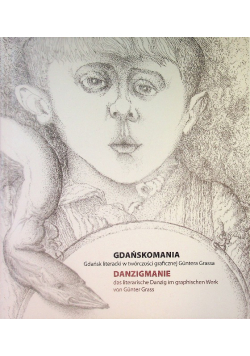 Gdańskomania Gdańsk Literacki W Twórczości Grassa