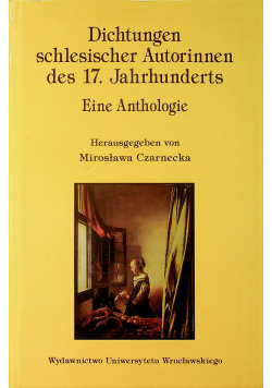 Dichtungen schlesischer Autorinnen des 17 Jahrhunderts eine Anthologie