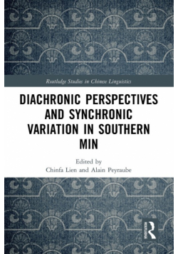 Diachronic Perspectives and Synchronic Variation in Southern Min