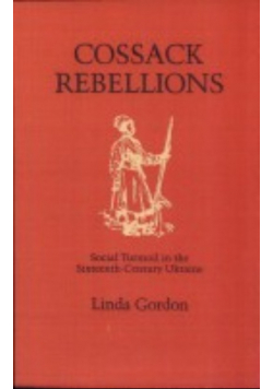 Cossack Rebellions Social Turmoil in the Sixteenth Century Ukraine