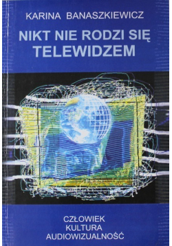 Nikt nie rodzi się telewidzem