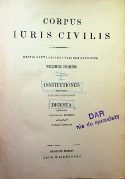 Corpus Iuris Civilis. Editio Sexta Decima Lucis Ope Expressa