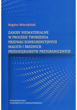 Zasoby niematerialne w procesie tworzenia przewag konkurencyjnych
