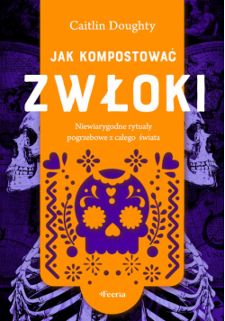 Jak kompostować zwłoki