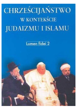Chrześcijaństwo w kontekście judaizmu i islamu