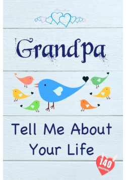 Grandpa, Tell Me About Your Life