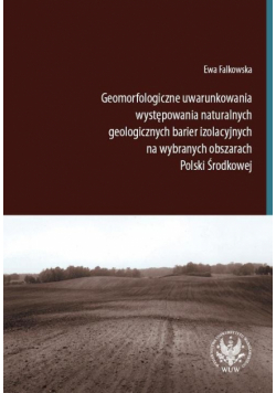 Geomorfologiczne uwarunkowania występowania naturalnych geologicznych barier izolacyjnych na wybranych obszarach Polski Środkowej