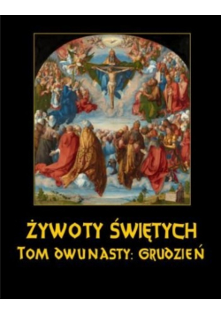 Żywoty Świętych Tom 12 Grudzień