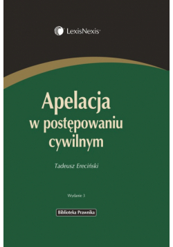 Ereciński Tadeusz - Apelacja w postępowaniu cywilnym