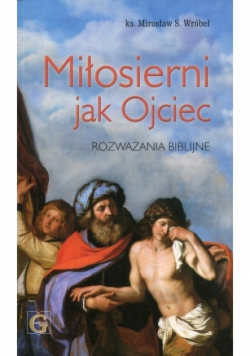 Miłosierni jak Ojciec