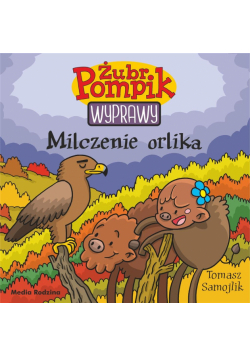 Milczenie orlika. Żubr Pompik. Wyprawy