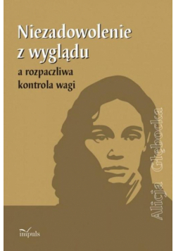 Niezadowolenie z wyglądu a rozpaczliwa kontrola wagi