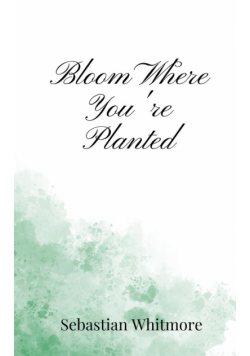 Bloom Where You're Planted